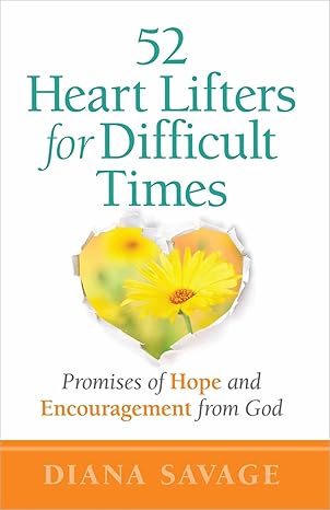 52 Heart Lifters for Difficult Times