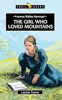 Girl who loved mountains : Frances Ridley Havergal