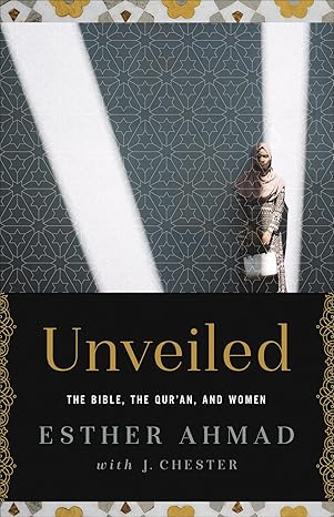 Unveiled: The Bible, The Qur'an and Women