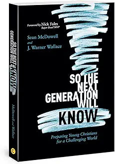 So the Next Generation will know - Preparing Young Christians for a Challenging World