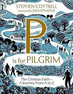 P is for Pilgrim - The Christian Faith - a Journey from A to Z