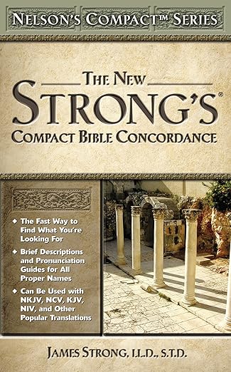 The New Strong's Compact Bible Concordance