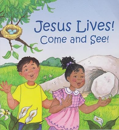 Jesus Lives! Come and See