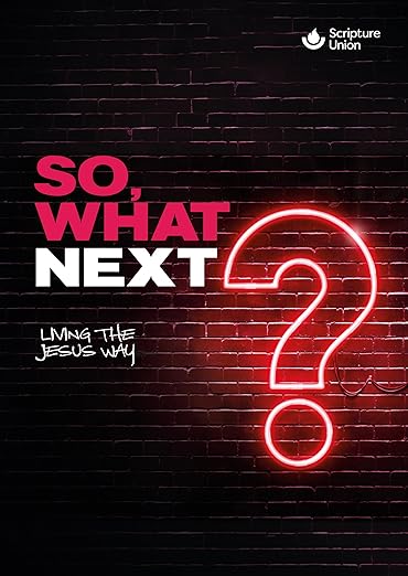 So, What Next? - Living The Jesus Way