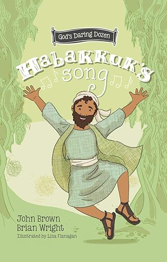 Habakkuk's Song: The Minor Prophets, Book 2 (God’s Daring Dozen)