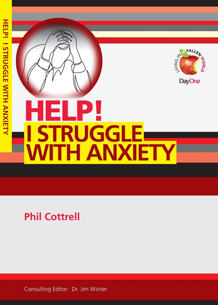 Help! I struggle with Anxiety by Phil Cottrell