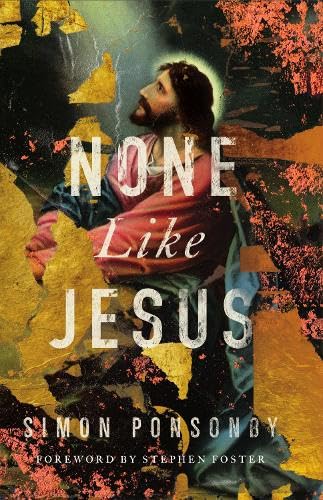 None Like Jesus by Simon Ponsonby