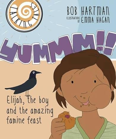 Yummm!! Talking Tales: Elijah, the boy and the amazing famine feast