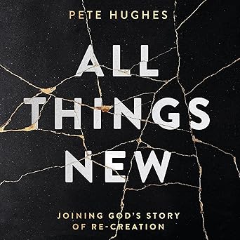 All Things New - Joining God's Story of ReCreation