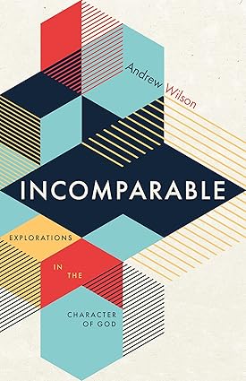 incomparable Explorations in the character of God