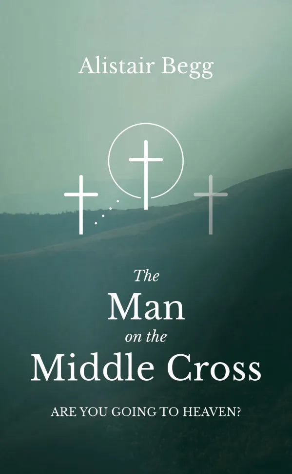 The Man on the Middle Cross = Alistair Begg