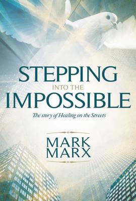 REVIVED - Stepping into the Impossible by Mark Marx