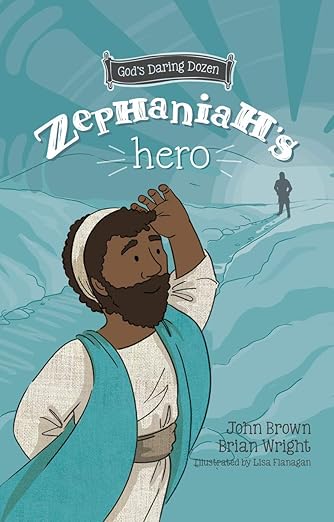 Zephaniahs Hero: The Minor Prophets, Book 1 (God’s Daring Dozen)