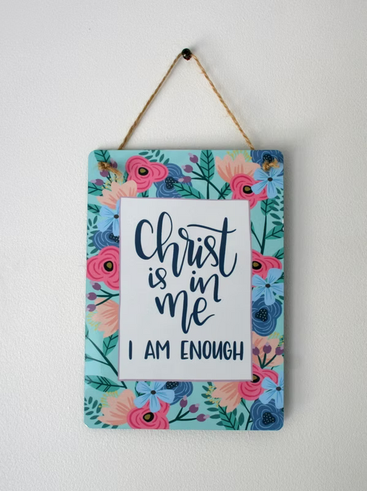Christ is in me, I am enough - Plaque