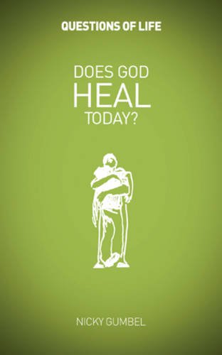 Does God Heal Today? Questions of Life
