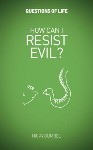 How Can I Resist Evil? Questions of Life
