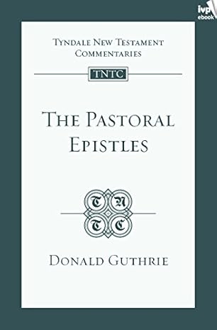 The Pastoral Epistles: Tyndale New Testament Commentaries