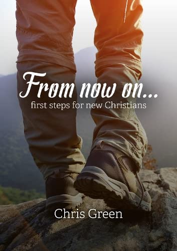 From Now On .........First Steps for New Christians