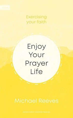 Enjoy Your Prayer Life