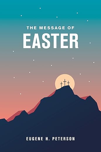 The Message of Easter - Eugene Peterson