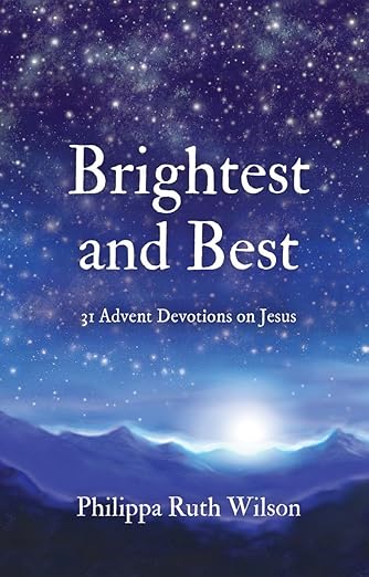 Brightest and Best - 31 Advent Devotions on Jesus