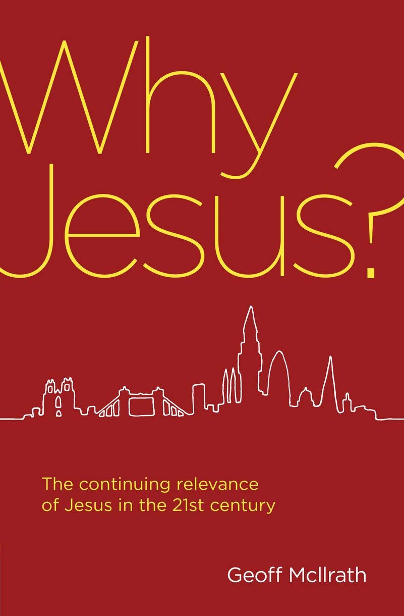 Why Jesus?  The Continuing Relevance of Jesus in the 21st Century