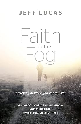 Faith in the Fog - Believing in what you cannot see