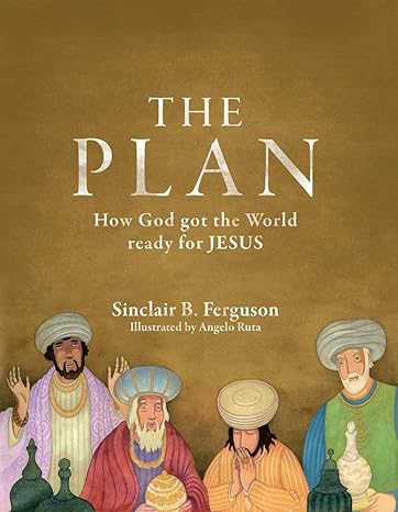The Plan - How God Got The World ready for Jesus