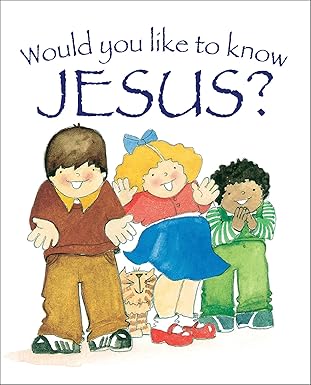 Would you like to know Jesus?