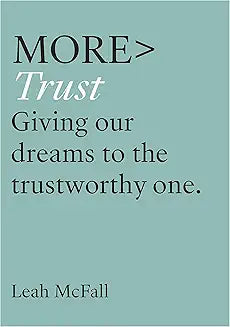 More Trust - Giving our Dreams to the Trustworthy One