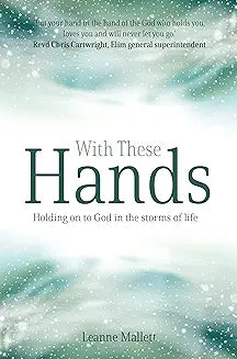 REVIVED - With these hands - Holding on to God in the storms of life  by Leanne Mallett
