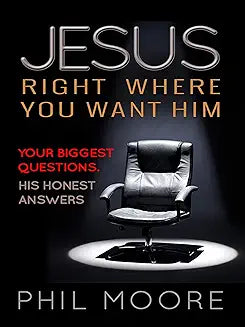 Jesus - Right where you want Him - Your biggest questions - His honest answers