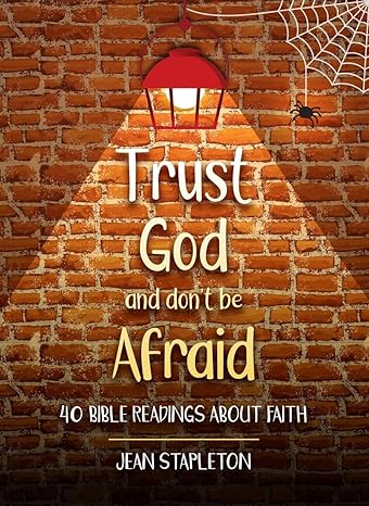 Trust God and Don't Be Afraid