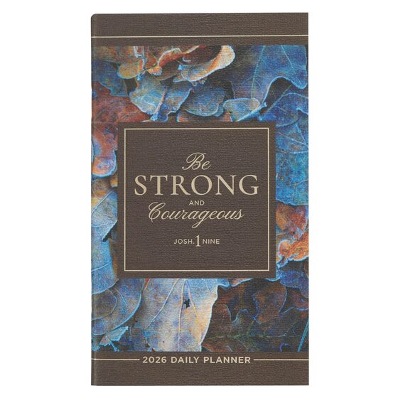 Be Strong and Courageous 2026 Daily Planner