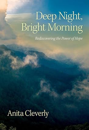 Deep Nigh, Bright Morning - Rediscovering the Power of Hope