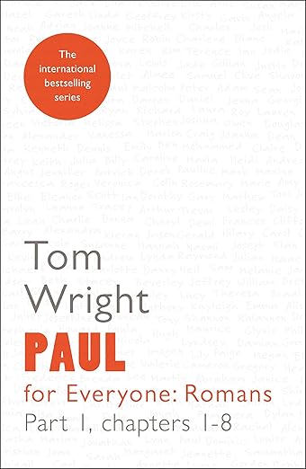 Paul For Everyone: Romans Part 1 Chapters 1 - 8