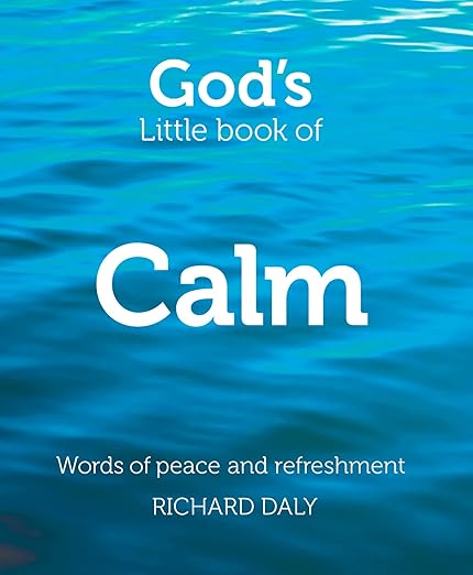 God’s Little Book of Calm - Richard Daly