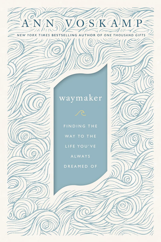 RE-VIVED Waymaker by Ann Voskamp