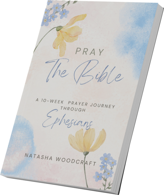Pray The Bible - 10 week prayer Journey Through Ephesians