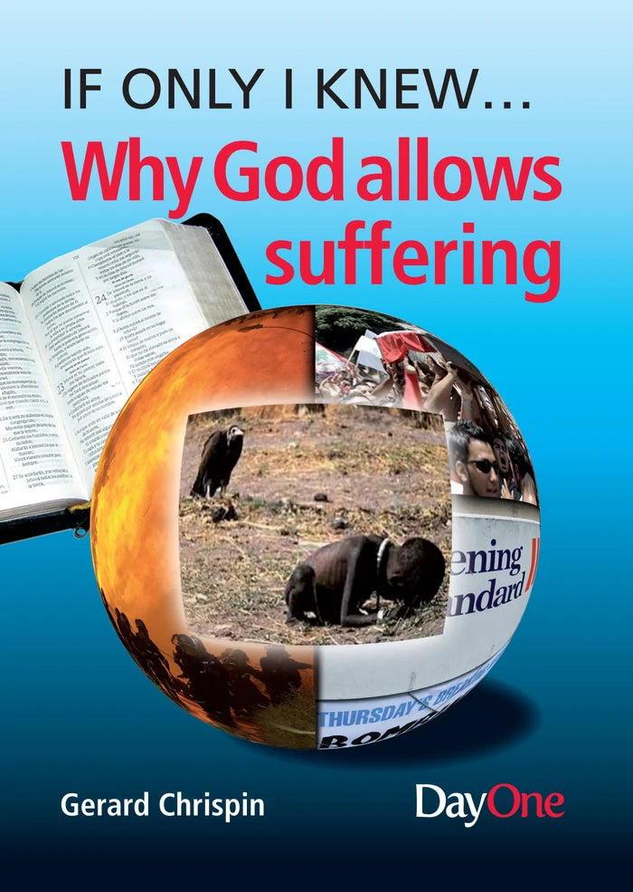 If only I knew .... Why God allows suffering by Gerald Chrispin