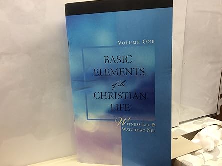 Basic Elements of the Christian Life - Witness Lee and Watchman Nee