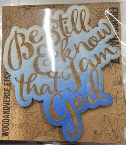 Wooden Fridge Magnet - Painted- Be still and know