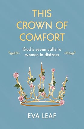 The Crown of Comfort - God's seven calls to women in distress