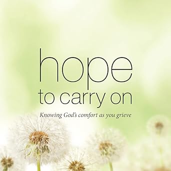 Hope to carry on - Knowing God's comfort in life and death