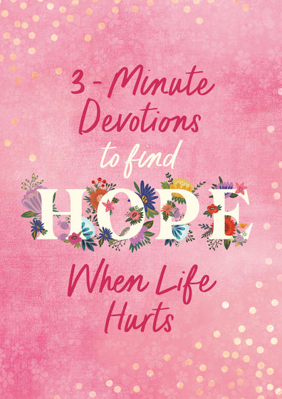 Find hope when life hurts - 3-minute devotional