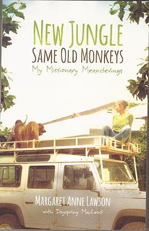 New Jungle. Same Old Monkeys, My Missionary Meanderings