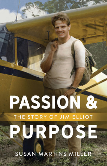 Passion and Purpose - Jim Elliot Biography