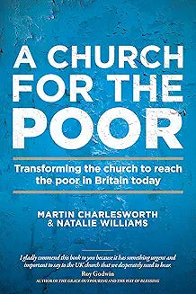 A Church for the Poor : Transforming the Church to Reach the Poor in Britain Today