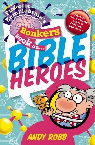Professor Bumble Brains Bonker Book of Bible Heroes