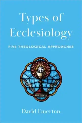 REVIVED - Types of Ecclesiology by David Emerton